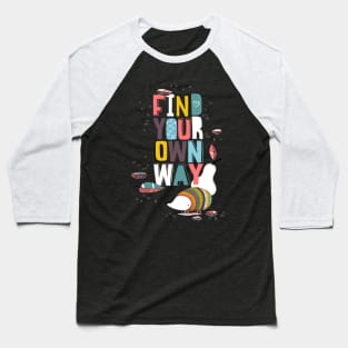 Find your own way Baseball T-Shirt